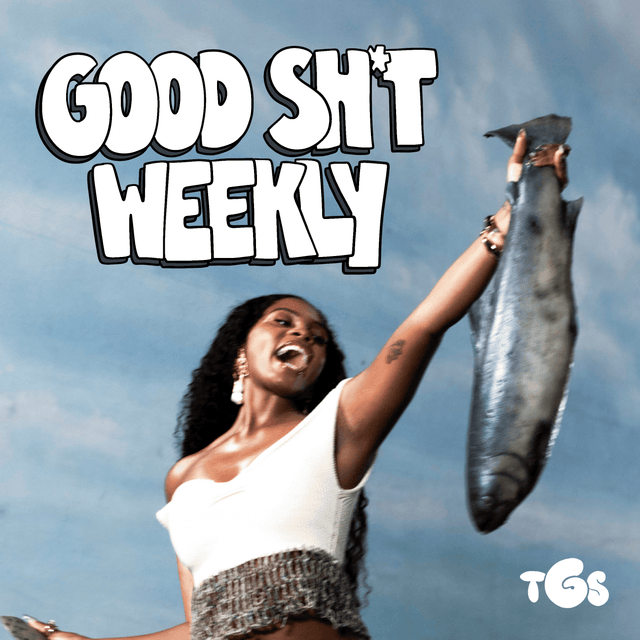 Good Sh*t Weekly 7/6/26 Cover