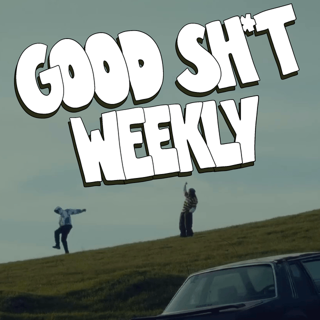 Good Sh*t Weekly 4/21/25 Cover