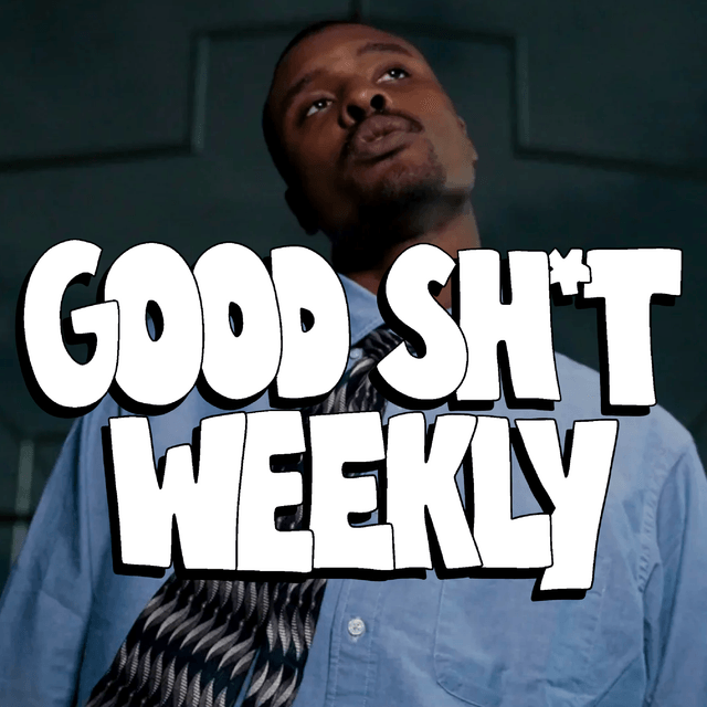 Good Sh*t Weekly 5/12/25 Cover