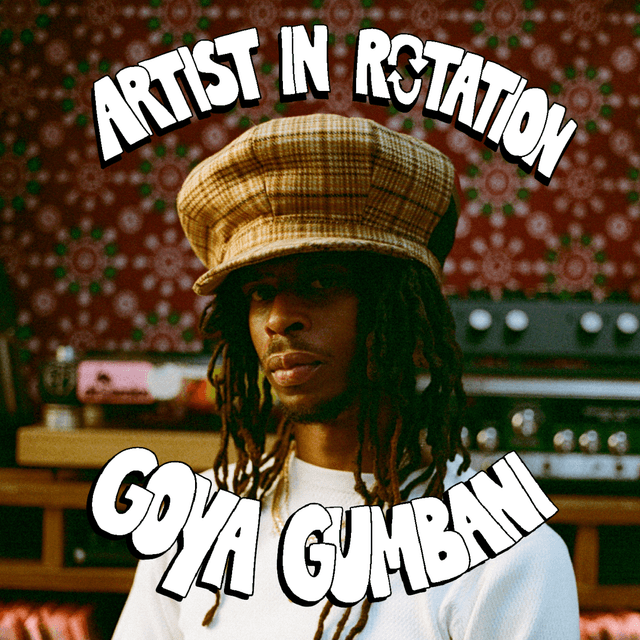 Artist in Rotation: Goya Gumbani Cover